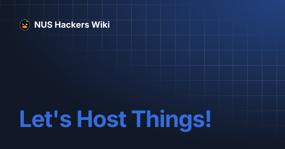 Let's Host Things! | NUS Hackers Wiki